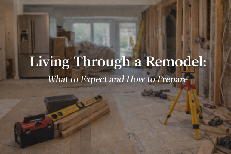 Living Through a Remodel: What to Expect and How to Prepare